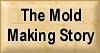 The Mold-Making Story